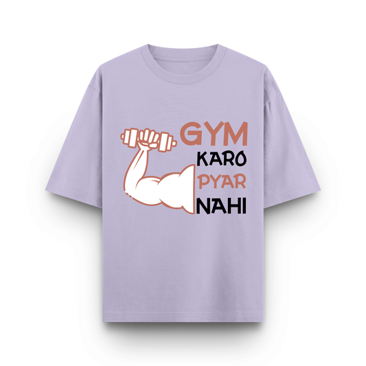 "Gym Karo Pyar Nahi" Oversized T-Shirt for Men & Women | Minimal Typography | Streetwear Style